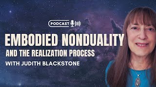 Embodied Nonduality and the Realization Process with Judith Blackstone
