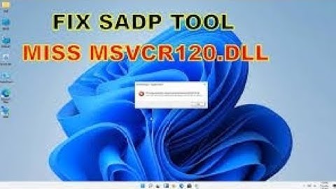 How to fix SADP tool miss MSVCR120.dll by ..... ZIK tech