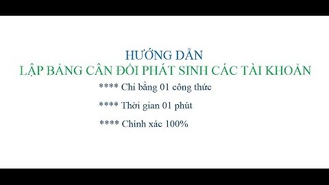 Lập bảng cân đối phát sinh tài khoản siêu nhanh