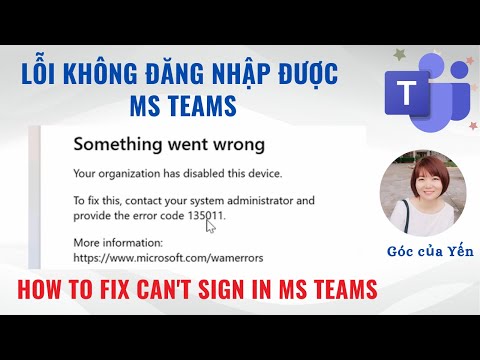 Hướng dẫn cách khắc phục lỗi không đăng nhập được Microsoft Teams | Lỗi 135011| Góc của Yến