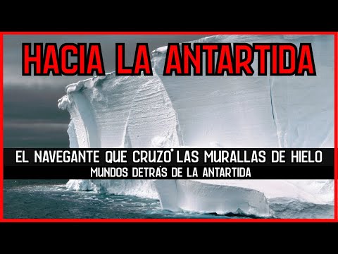 #1 HACIA LA ANTÁRTIDA - El Navegante Que Cruzó Las Murallas de Hielo: Mundos detrás de la Antártida