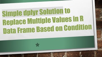 Simple dplyr Solution to Replace Multiple Values in R Data Frame Based on Condition