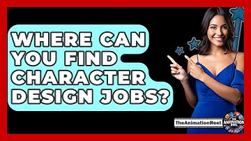 Where Can You Find Character Design Jobs? - The Animation Reel