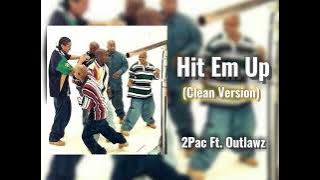 Hit Em Up (Clean Version) - 2Pac Ft. Outlawz