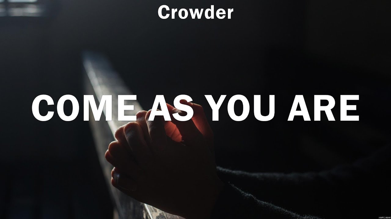 Come As You Are Crowder (Lyrics) WORSHIP MUSIC YouTube