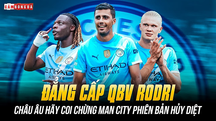ƠN GIỜI, MAN CITY PHIÊN BẢN HỦY DIỆT ĐÂY RỒI: ĐẲNG CẤP RODRI, CHÂU ÂU HÃY COI CHỪNG