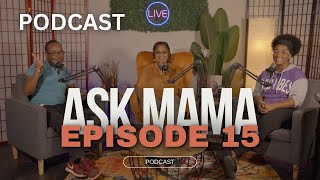 ASK MAMA PODCAST EP.15 | Relationship Advice