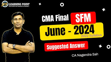 CMA Final SFM || June 2024 Suggested Answers || CA Nagendra Sah