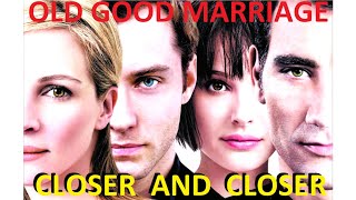 CLOSER and CLOSER - Julia Roberts, Jude Law, Natalie Portman, Clive Owen - OLD GOOD MARRIAGE - PIANO