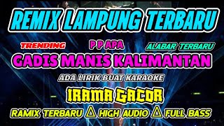 REMIX LAMPUNG TERBARU ‼️ GADIS MANIS KALIMANTAN  ‼️ REMIX LAMPUNG VIRAL 2026 FULL ALABAR TERBARU
