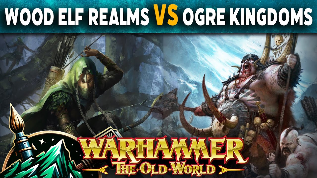 Wood Elf Realms vs Ogre Kingdoms Warhammer The Old World Battle Report ...