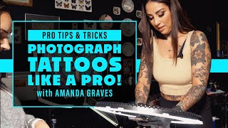 How To Snap The Brightest Tattoo Photos With Amanda Graves No Glare