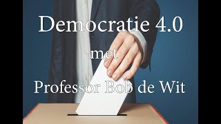 Democratie 4.0 met professor Bob de Wit