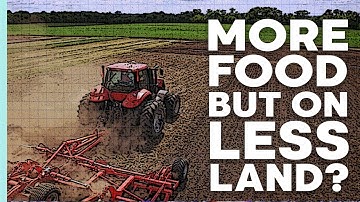 How Do We Feed More People With Less Land? | A User’s Guide to Net Zero | BBC Earth Science