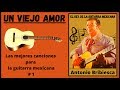 Un Viejo Amor # 1 La Guitarra Mexicana de Antonio Bribiesca