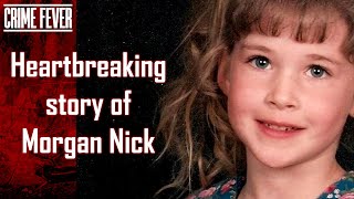 Heartbreaking story of Morgan Nick's disappearance
