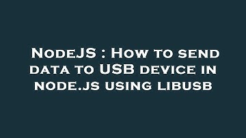 NodeJS : How to send data to USB device in node.js using libusb