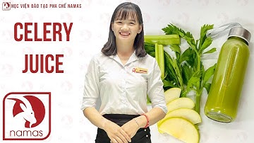 CÁCH LÀM NƯỚC TÁO, DƯA CHUỘT, CẦN TÂY - Detox Celery Juice | HỌC VIỆN PHA CHẾ NAMAS