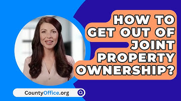 How To Get Out Of Joint Property Ownership? - CountyOffice.org