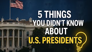 5 Things You Didn’t Know About U S  Presidents(Shocking Facts Revealed)