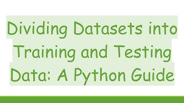 Dividing Datasets into Training and Testing Data: A Python Guide