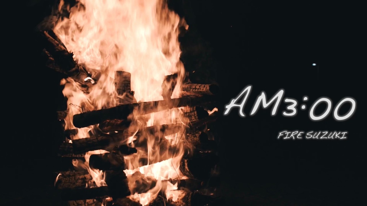FIRE SUZUKI - am3:00 - YouTube