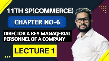 11th SP | Chapter No-6 | Director & key Managerial Personnel of a Company | Lecture 1| JR Tutorials