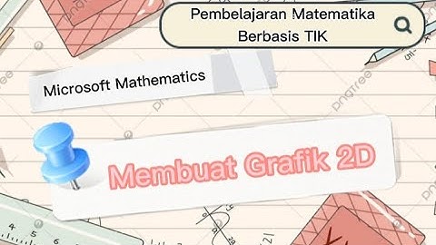 Microsoft Mathematics || Membuat Grafik 2D || Pembelajaran Matematika Berbasis TIK