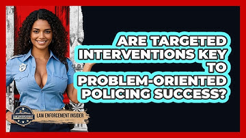 Are Targeted Interventions Key To Problem-oriented Policing Success? - Law Enforcement Insider