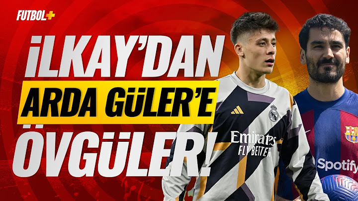 İlkay Gündoğan'dan Arda Güler'e övgü dolu sözler!
