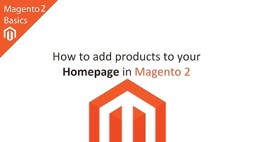 How to Add Products to your Homepage in Magento 2
