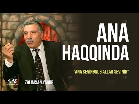 Zəlimxan Yaqub - Analar haqqında / Ana haqqında / Valideyinlər haqqında