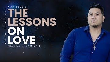 Chapter 6 Section 1 - The Lessons on Love
