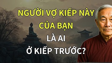 Người Vợ Kiếp Này Của Bạn Là Ai Ở Kiếp Trước? | Bí Ẩn Nhân Duyên Qua Lăng Kính Phật Giáo