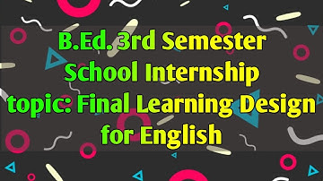 Final Learning Design_for English||🔥👍B.Ed. 3rd Sem|| School Internship|| 📖✍