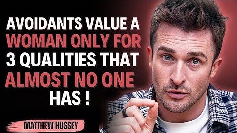 Avoidants Value a Woman Only for Three Qualities That Almost No One Has || Matthew Hussey ||