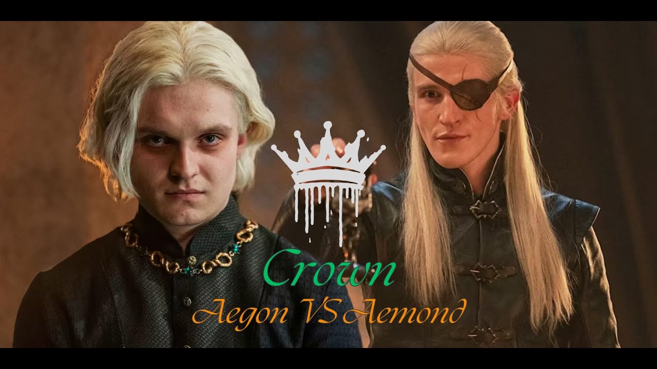 Crown - Aegon VS Aemond