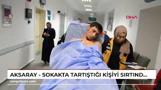 Aksaray - Sokakta Tartıştığı Kişiyi Sırtından Bıçakladı Resimi