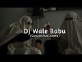 Dj Wale Babu Badshah Slowed And Reverb Music Lover