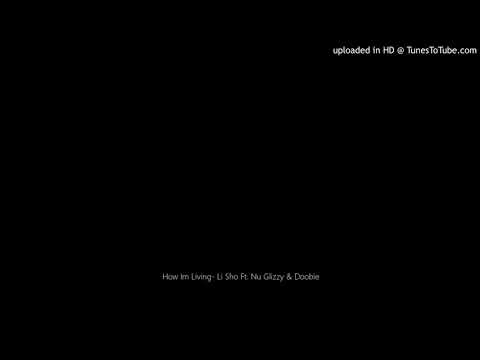 How Im Living- Li Sho Ft. Nu Glizzy & Doobie