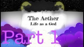 The Aether: Life as a God | Part 1 | Guess I'm a God Now screenshot 1