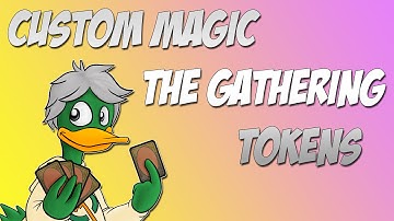 Magic: The Gathering - Custom Tokens!