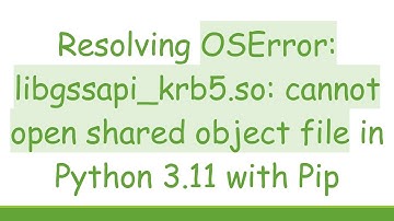 Resolving OSError: libgssapi_krb5.so: cannot open shared object file in Python 3.11 with Pip