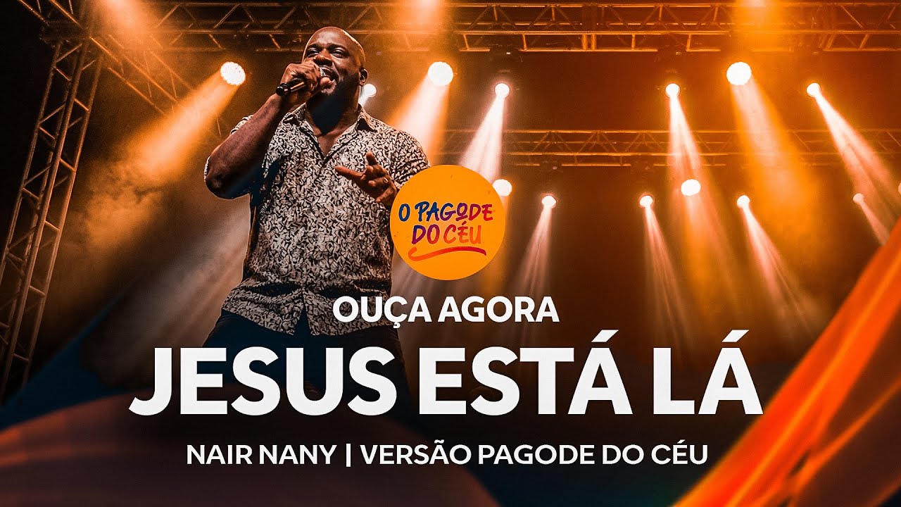 JESUS ESTÁ LÁ | Nair Nany | VERSÃO PAGODE DO CÉU
