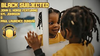 Black Subjected by John G. Horse ft. Syl Johnson & Paul L. Dunbar