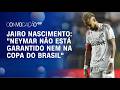 "Neymar não está garantido nem na Copa do Brasil que dirá na Copa", diz apresentador da CNN
