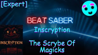 Beat Saber: Inscryption - The Scrybe Of Magicks [Expert]
