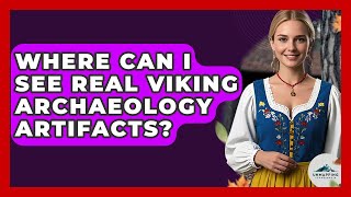 Where Can I See Real Viking Archaeology Artifacts? - Unmapping Scandinavia