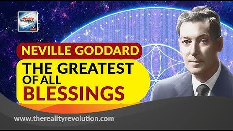 Neville Goddard The Greatest Of All Blessings (with discussion)