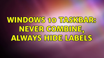 Windows 10 Taskbar: Never combine, always hide labels